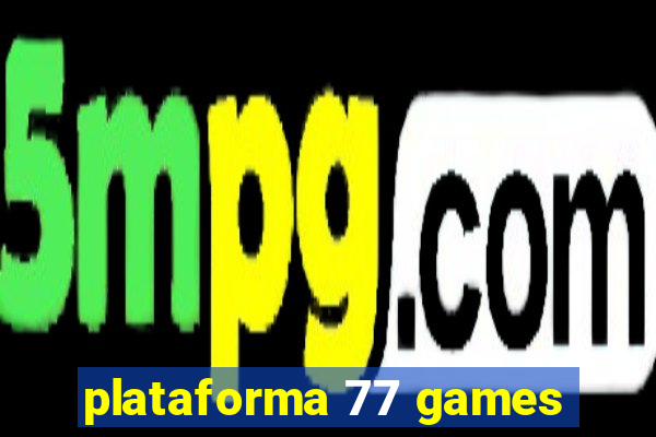 plataforma 77 games